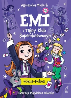 Emi i Tajny Klub Superdziewczyn 9 Hokus-Pokus - Agnieszka Mielech