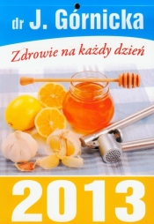 Kalendarz 2013 tygodniowy Zdrowie dr J. Górnicka
