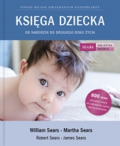 Księga Dziecka. Od narodzin do drugiego roku życia - Martha Sears, Robert Sears, James Sears, William Sears