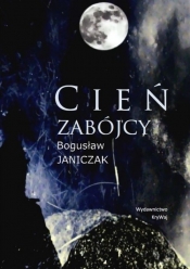 Cień zabójcy - Bogusław Janiczak