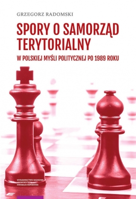 Spory o samorząd terytorialny w polskiej myśli politycznej po 1989 roku - Grzegorz Radomski