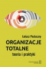 Organizacje totalne Teoria i praktyka Łukasz Posłuszny