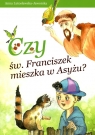 Czy św. Franciszek mieszka w Asyżu?