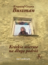 Krótkie wiersze na długą podróż - Krzysztof Cezary Buszman Krzysztof Cezary Buszman