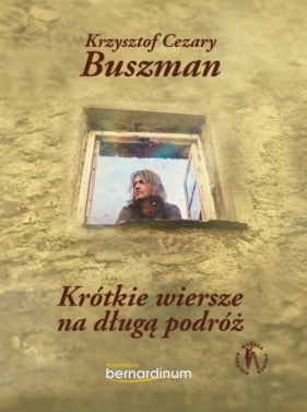 Krótkie wiersze na długą podróż - Krzysztof Cezary Buszman - Krzysztof Cezary Buszman