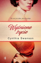 Wyśnione życie - Swanson Cynthia