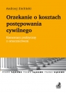 Orzekanie o kosztach postępowania cywilnego Komentarz praktyczny z Zieliński Andrzej