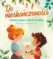 Do nieskończoności. Opowieść o miłości która nie ma granic - Miriam Tirado