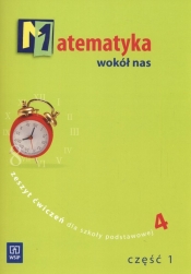 Matematyka wokół nas Zeszyt ćwiczeń dla szkoły podstawowej 4 część 1
