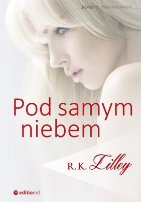 Pod samym niebem - R.K. Lilley
