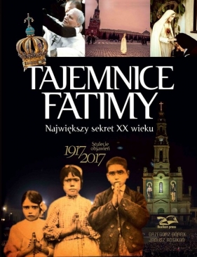 Tajemnice Fatimy - Grzegorz Górny, Rosikoń Janusz