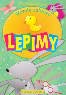 Wesołe zabawy Lepimy - Wizgird-Stefanow Anna