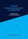 Rozwój funkcji logistycznych w Grupie PKP Mirosław Chaberek, Leszek Reszka