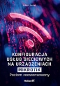 Konfiguracja usług sieciowych na urządzeniach MikroTik Poziom zaawansowany - Łukasz Guziak