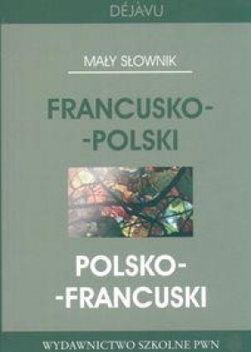 Mały słownik fr-pol, pol-fr. Deja-vu PWN - Grażyna Migdalska