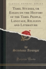 Tamil Studies, or Essays on the History of the Tamil People, Language, Religion Aiyangar Srinivasa