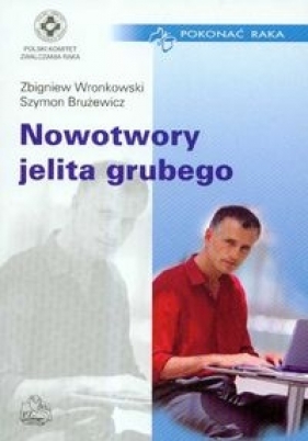 Nowotwory jelita grubego - Wronkowski Zbigniew, Brużewicz Szymon