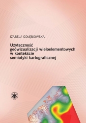 Użyteczność geowizualizacji wieloelementowych w kontekście semiotyki kartograficznej