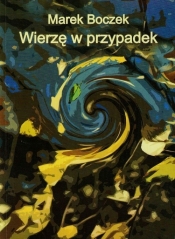 Wierzę w przypadek - Boczek Marek<br />