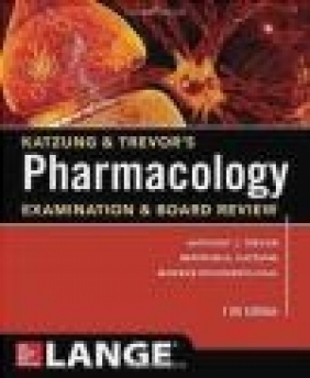 Katzung & Trevor's Pharmacology Examination and Board Review Knuidering-Hall Marieke, Katzung Bertram, Trevor Anthony J.