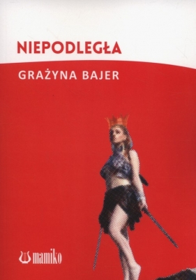 Niepodległa - Grażyna Bajer