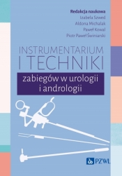 Instrumentarium i techniki zabiegów w urologii i andrologii - Paweł Kowal, Piotr Paweł Świniarski