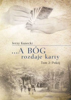 ... A Bóg rozdaje karty Tom 2 Pokój - Kusecki Jerzy