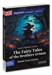 The Fairy Tales of the Brothers Grimm Baśnie braci Grimm - Grimm Jacob, Grimm Wilhelm