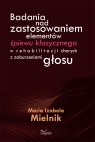 Badania nad zastosowaniem elementów śpiewu klasycznego w rehabilitacji chorych Mielnik Maria Izabela