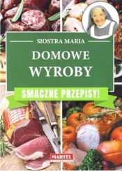 Domowe wyroby. Smaczne przepisy - Siostra Maria