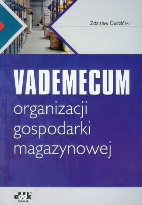 Vademecum organizacji gospodarki magazynowej - Dudziński Zdzisław