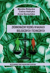 Zrównoważony rozwój w naukach biologicznych i technicznych - Nurzyńska Anna, Habryka Celina, Różycka Monika