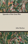 Episodes of the Great War Buchan John