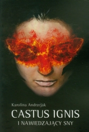 Castus Ignis i nawiedzający sny - Andrzejak Karolina