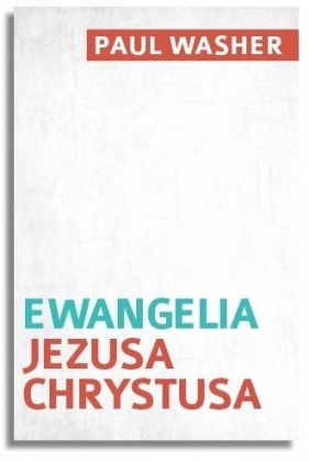 Ewangelia Jezusa Chrystusa - Paul Washer