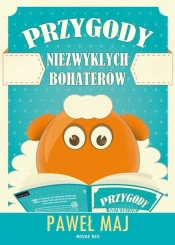 Przygody niezwykłych bohaterów - Paweł Maj