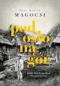 Pod osłoną gór - Paul Robert Magocsi