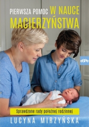 Pierwsza pomoc w nauce macierzyństwa - Mirzyńska Lucyna