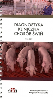 Diagnostyka kliniczna chorób świń - John Carr