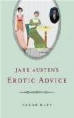 Jane Austen's Erotic Advice Sarah Raff