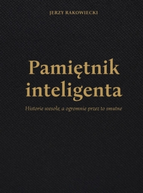 Pamiętnik inteligenta - Jerzy Rakowiecki