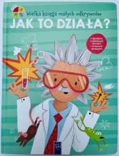 Wielka księga małych odkrywców. Jak to działa? - Opracowanie zbiorowe