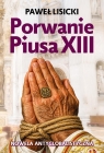 Porwanie Piusa XIII. Nowela antyglobalistyczna Paweł Lisicki