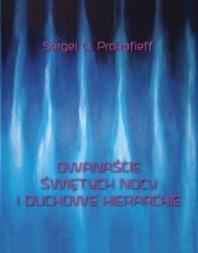 Dwanaście świętych nocy i duchowe hierarchie - Sergej Prokofieff