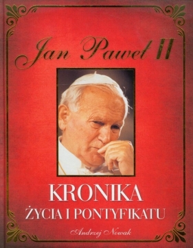 Jan Paweł II Kronika życia i pontyfikatu - Andrzej Nowak