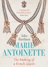 Marie-Antoinette The Making of a French Queen Hardman John