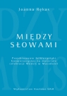 Między słowami Projektowanie folklorystyki konwersacyjnej na materiale Joanna Rękas