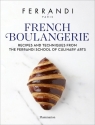  French Boulangerie Recipes and Techniques from the Ferrandi School of Culinary