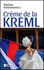 Creme de la Kreml. - Wacław Radziwinowicz