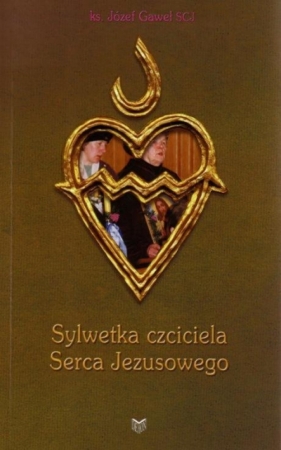 Sylwetka czciciela Serca Jezusowego - Ks. Józef Gaweł (SCJ)